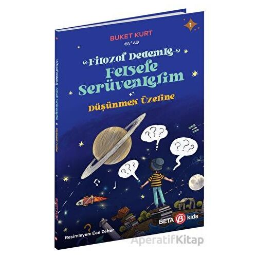 Filozof Dedemle Felsefe Serüvenlerim - Düşünmek Üzerine - Buket Kurt - Beta Kids