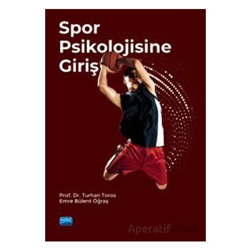 Spor Psikolojisine Giriş - Turhan Toros - Nobel Akademik Yayıncılık
