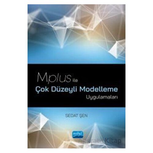 Mplus ile Çok Düzeyli Modelleme Uygulamaları - Sedat Şen - Nobel Akademik Yayıncılık
