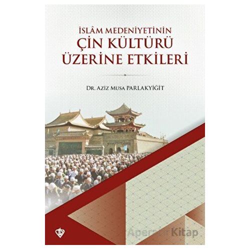İslam Medeniyetinin Çin Kültürü Üzerine Etkileri