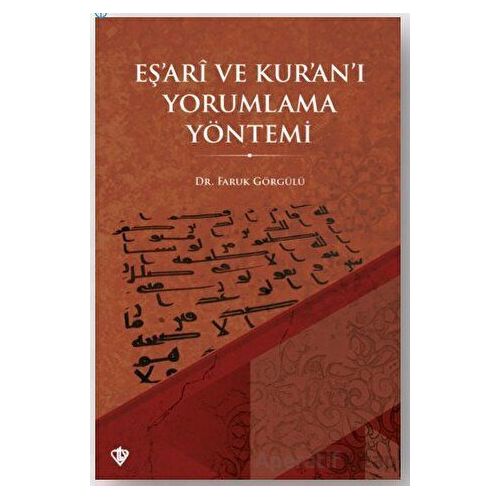 Eş’ari ve Kur’an’ı Yorumlama Yöntemi - Faruk Görgülü - Türkiye Diyanet Vakfı Yayınları