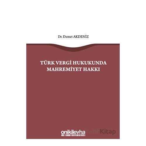 Türk Vergi Hukukunda Mahremiyet Hakkı - Demet Akdeniz - On İki Levha Yayınları