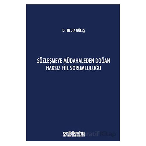 Sözleşmeye Müdahaleden Doğan Haksız Fiil Sorumluluğu - Bedia Güleş - On İki Levha Yayınları