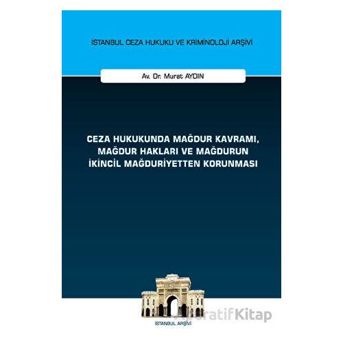 Ceza Hukukunda Mağdur Kavramı, Mağdur Hakları ve Mağdurun İkincil Mağduriyetten Korunması