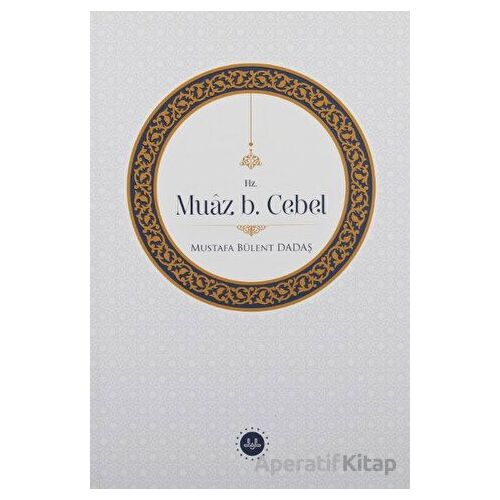 Hz. Muaz b. Cebel - Mustafa Bülent Dadaş - Diyanet İşleri Başkanlığı