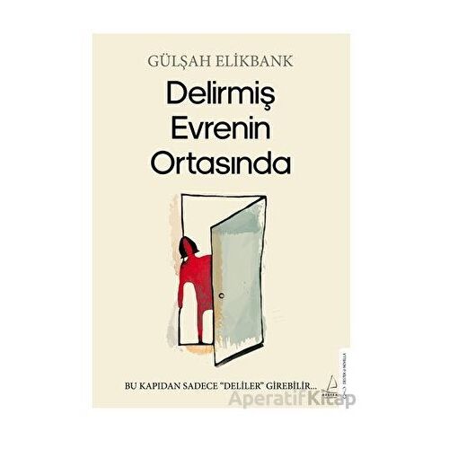 Delirmiş Evrenin Ortasında - Gülşah Elikbank - Destek Yayınları
