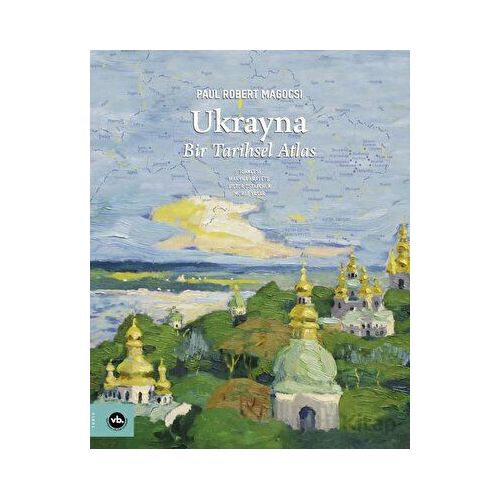 Ukrayna - Bir Tarihsel Atlas - Paul Robert Magocsi - Vakıfbank Kültür Yayınları