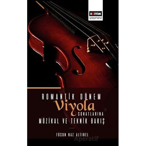 Romantik Dönem Viyola Sonatlarına Müzikal ve Teknik Bakış