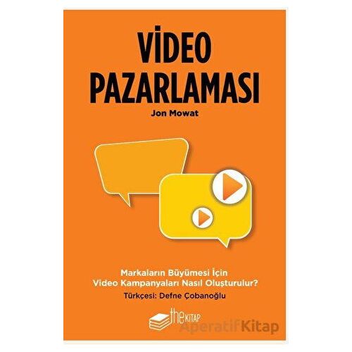 Video Pazarlaması, Markaların Büyümesi için Video Kampanyaları Nasıl Oluşturulur?