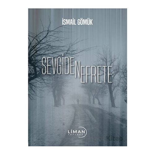 Sevgiden Nefrete - İsmail Gömük - Liman Yayınevi
