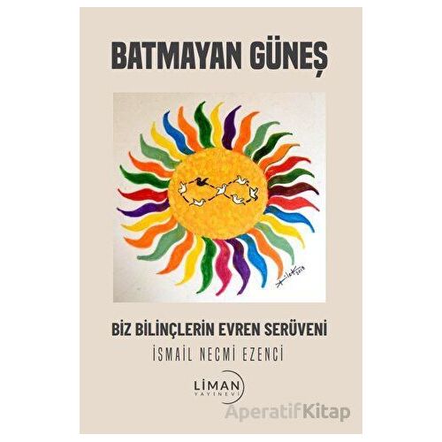 Batmayan Güneş - İsmail Necmi Ezenci - Liman Yayınevi