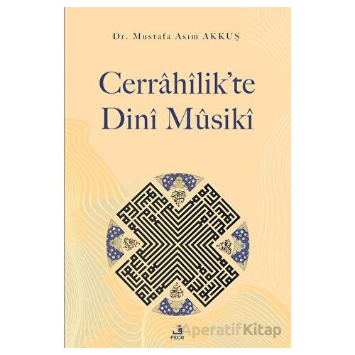 Cerrahilik’te Dini Musiki - Mustafa Asım Akkuş - Fecr Yayınları
