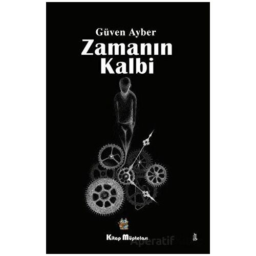 Zamanın Kalbi - Güven Ayber - Kitap Müptelası Yayınları