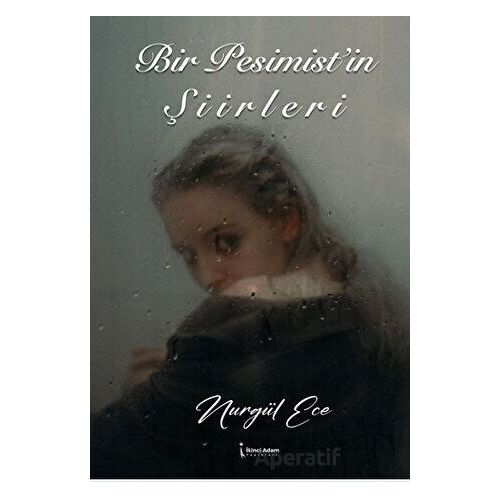 Bir Pesimist’in Şiirleri - Nurgül Ece - İkinci Adam Yayınları