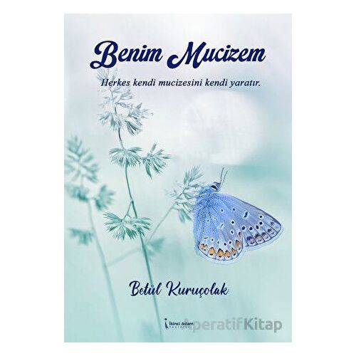 Benim Mucizem - Betül Kuruçolak - İkinci Adam Yayınları