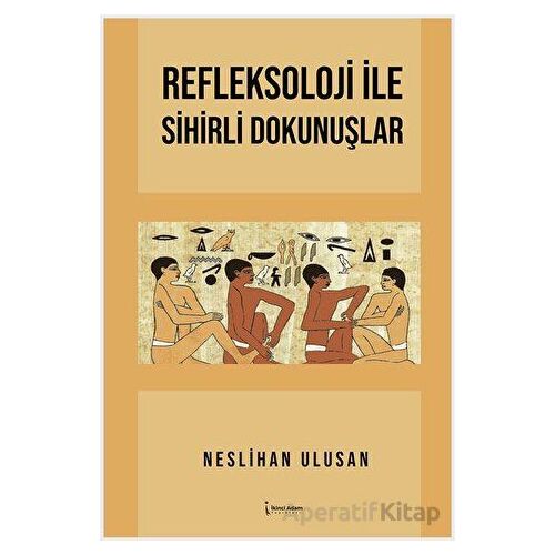 Refleksoloji İle Sihirli Dokunuşlar - Neslihan Ulusan - İkinci Adam Yayınları