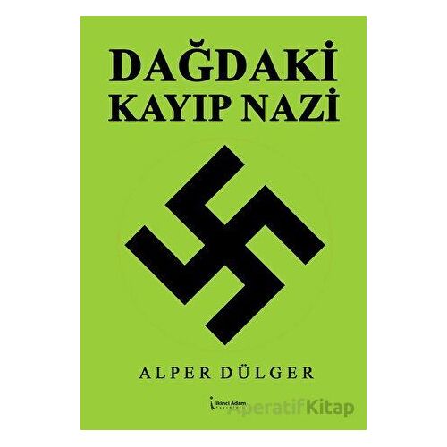 Dağdaki Kayıp Nazi - Alper Dülger - İkinci Adam Yayınları