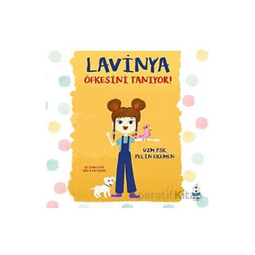 Lavinya Öfkesini Tanıyor! - Pelin Ekemen - Luna Çocuk Yayınları
