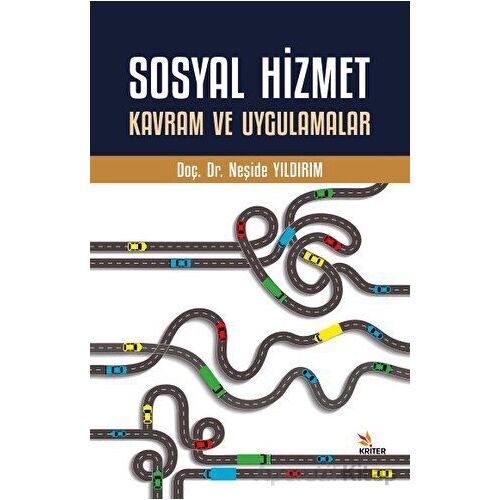 Sosyal Hizmet Kavram ve Uygulamalar - Neşide Yıldırım - Kriter Yayınları