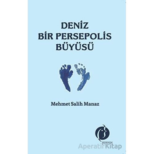 Deniz Bir Persepolis Büyüsü - Mehmet Salih Manaz - Herdem Kitap