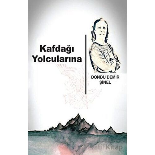 Kafdağı Yolcularına - Döndü Demir Şinel - Tunç Yayıncılık