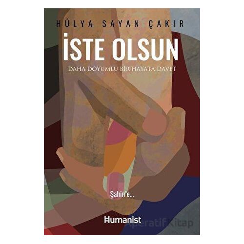 İste Olsun - Hülya Sayan Çakır - Hümanist Kitap Yayıncılık