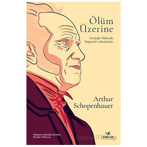 Ölüm Üzerine - Arthur Schopenhauer - Mecaz Yayınları