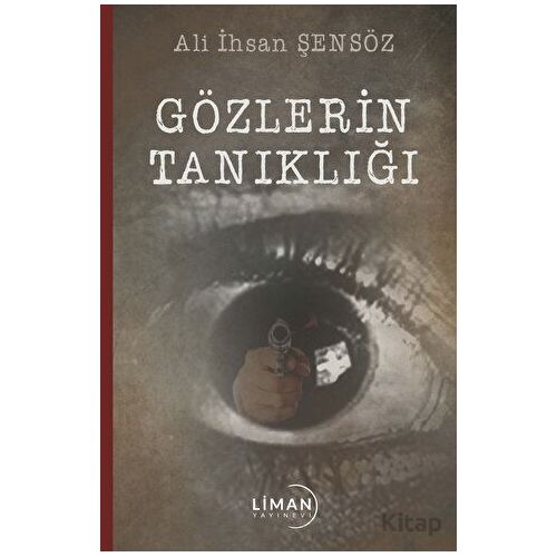 Gözlerin Tanıklığı - Ali İhsan Şensöz - Liman Yayınevi