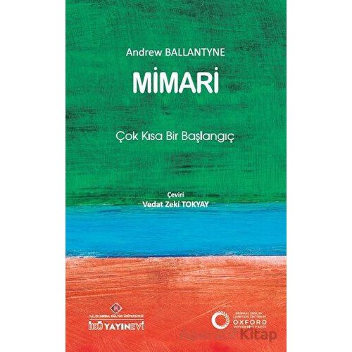 Mimari: Çok Kısa Bir Başlangıç - Andrew Ballantyne - İstanbul Kültür Üniversitesi - İKÜ Yayınevi