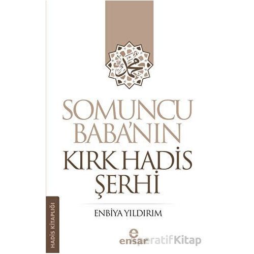 Somuncu Baba’nın Kırk Hadis Şerhi - Enbiya Yıldırım - Ensar Neşriyat