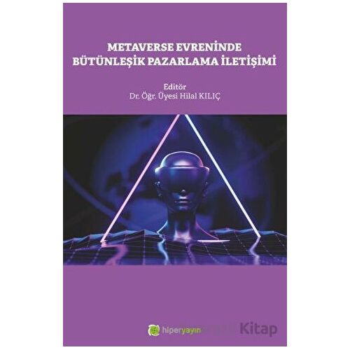 Metaverse Evreninde Bütünleşik Pazarlama İletişimi - Kolektif - Hiperlink Yayınları