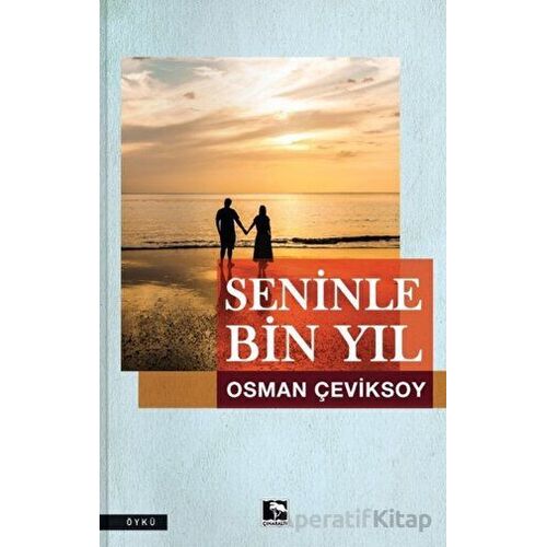 Seninle Bin Yıl - Osman Çeviksoy - Çınaraltı Yayınları