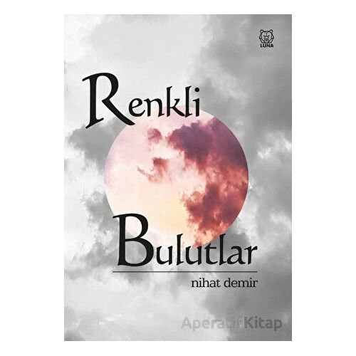 Renkli Bulutlar - Nihat Demir - Luna Yayınları
