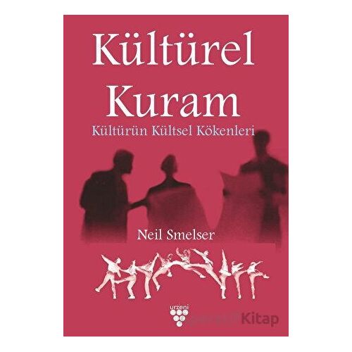 Kültürel Kuram - Kültürün Kültsel Kökenleri - Neil Smelser - Urzeni Yayıncılık