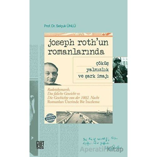 Joseph Roth’un Romanlarında Çöküş Yalnızlık Ve Şark İmajı - Selçuk Ünlü - Palet Yayınları