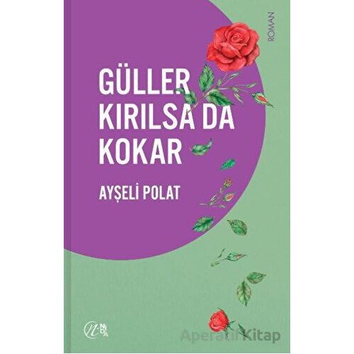 Güller Kırılsa da Kokar - Ayşeli Polat - Nida Yayıncılık