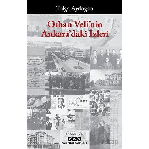 Orhan Velinin Ankaradaki İzleri - Tolga Aydoğan - Yapı Kredi Yayınları