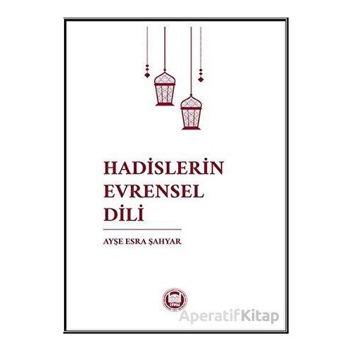 Hadislerin Evrensel Dili - Ayşe Esra Şahyar - Marmara Üniversitesi İlahiyat Fakültesi Vakfı