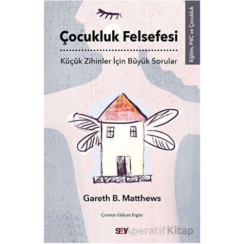 Çocukluk Felsefesi - Gareth B. Matthews - Say Yayınları