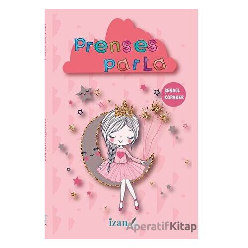 Prenses Parla - Şengül Koparer - İzan Yayıncılık