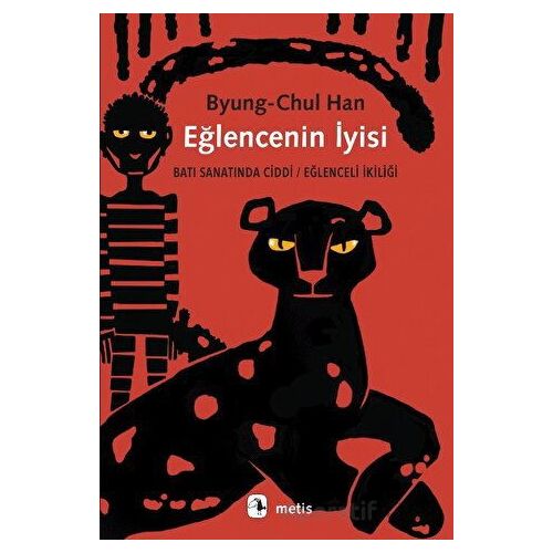 Eğlencenin İyisi - Byung-Chul Han - Metis Yayınları