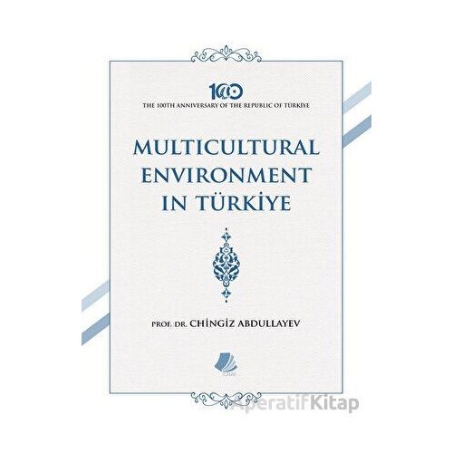 Multicultural Environment in Türkiye - Chingiz Abdullayev - Turay Kitap Yayıncılık