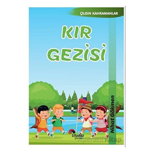 Çılgın Kahramanlar - Kır Gezisi - Nihat Gökmen - Uludaz Yayınları