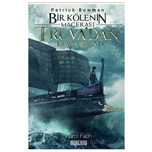 Bir Kölenin Macerası 1: Truva’dan Koparılan - Patrick Bowman - Muhenna Yayınevi