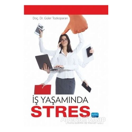 İş Yaşamında Stres - Güler Tozkoparan - Nobel Akademik Yayıncılık