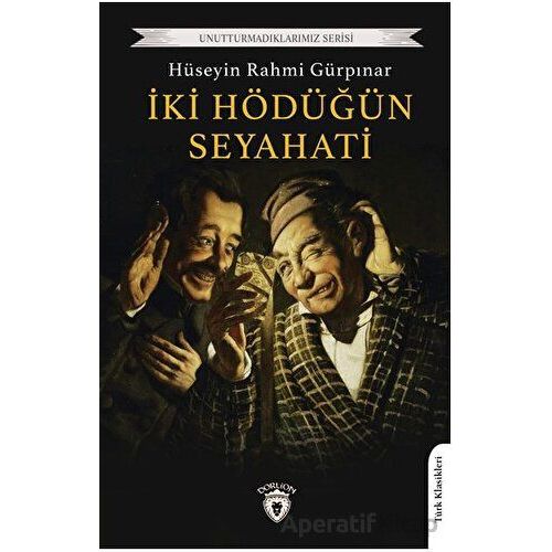 İki Hödüğün Seyahati - Hüseyin Rahmi Gürpınar - Dorlion Yayınları
