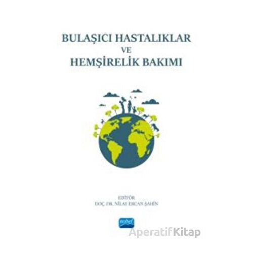 Bulaşıcı Hastalıklar ve Hemşirelik Bakımı - Kolektif - Nobel Akademik Yayıncılık