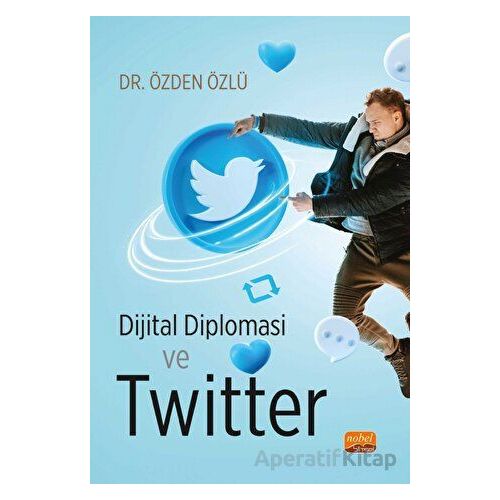 Dijital Diplomasi ve Twitter - Özden Özlü - Nobel Bilimsel Eserler