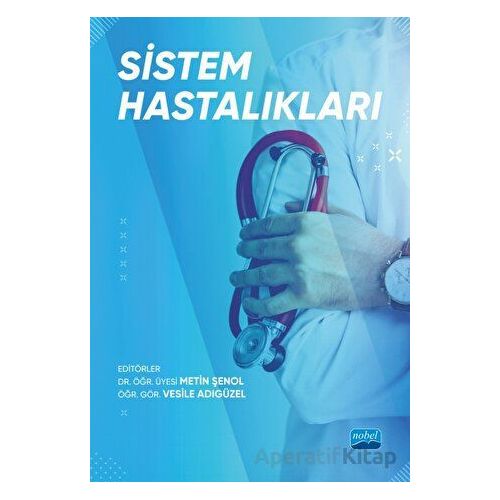 Sistem Hastalıkları - Vesile Adıgüzel - Nobel Akademik Yayıncılık