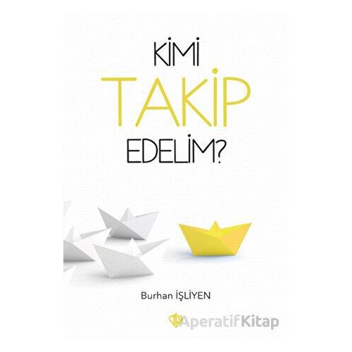 Kimi Takip Edelim? - Burhan İşliyen - Türkiye Diyanet Vakfı Yayınları